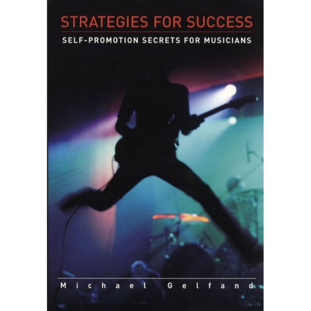 Strategies For Success: Self-Promotion Secrets For Musicians