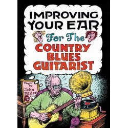 John Miller: Improving Your Ear For The Country Blues Guitarist
