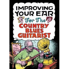 John Miller: Improving Your Ear For The Country Blues Guitarist