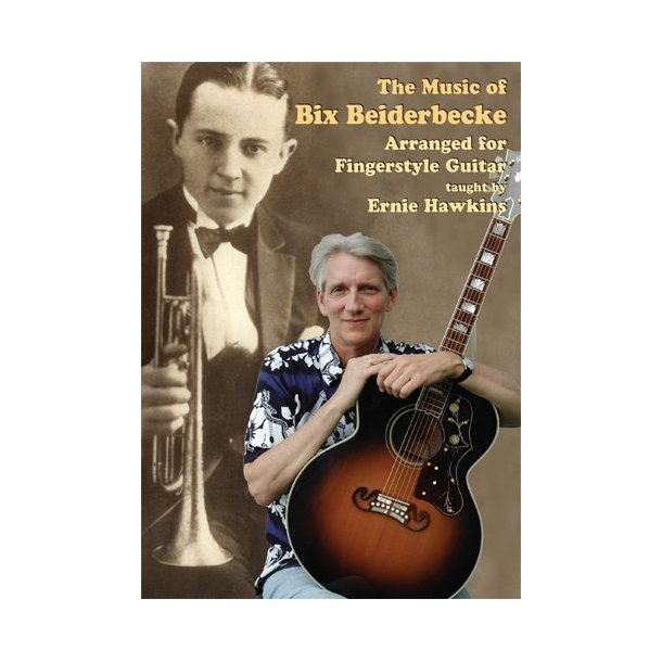 Ernie Hawkins: Music Of Bix Beiderbecke Arranged For Fingerstyle Guitar