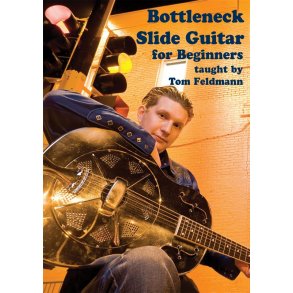 Tom Feldman: Bottleneck Slide Guitar For Beginners