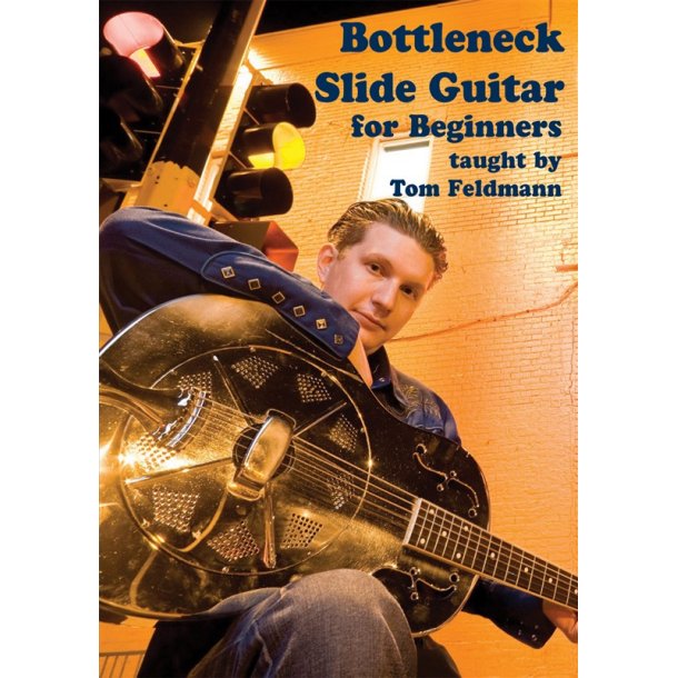 Tom Feldman: Bottleneck Slide Guitar For Beginners