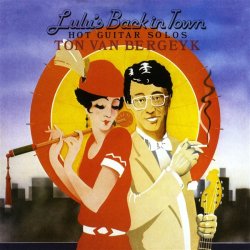 Ton Van Bergeyk: Lulu's Back In Town - Hot Guitar Solos