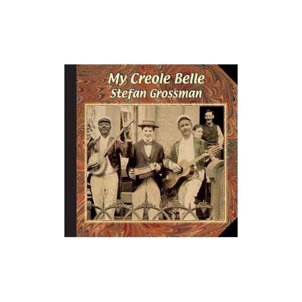 Stefan Grossman: My Creole Belle