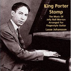 King Porter Stomp - The Music Of Jellyroll Morton Arranged For Fingerstyle Guitar