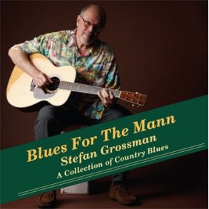 Stefan Grossman: Blues For The Mann - A Collection Of Country Blues
