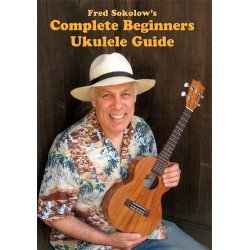 Fred Sokolow: Complete Beginner Ukulele Guide