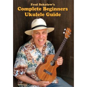 Fred Sokolow: Complete Beginner Ukulele Guide