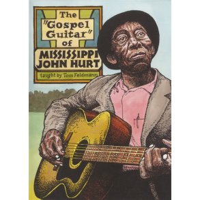 Tom Feldmann: The Gospel Guitar Of Mississippi John Hurt