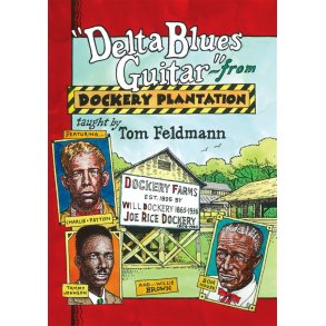 Tom Feldmann: Delta Blues Guitar From Dockery Plantation