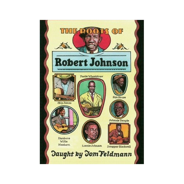 Tom Feldman: The Roots Of Robert Johnson