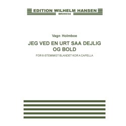 Vagn Holmboe: Jeg Ved En Urt Saa Dejlig Og Bold Op.36 (SATB)