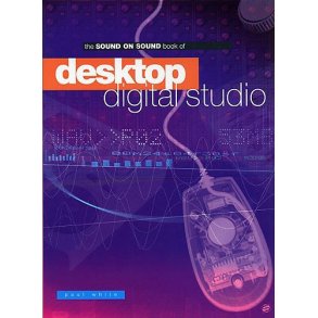 Sound On Sound Book Of Desktop Digital Studio