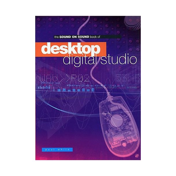 Sound On Sound Book Of Desktop Digital Studio