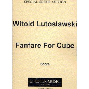 Witold Lutoslawski: Fanfare For Cube (Score)
