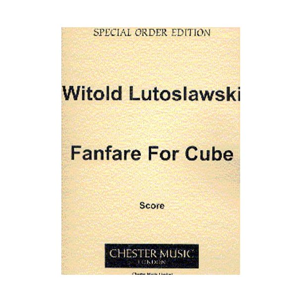 Witold Lutoslawski: Fanfare For Cube (Score)