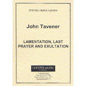 John Tavener: Lamentation, Last Prayer And Exultation (Score)