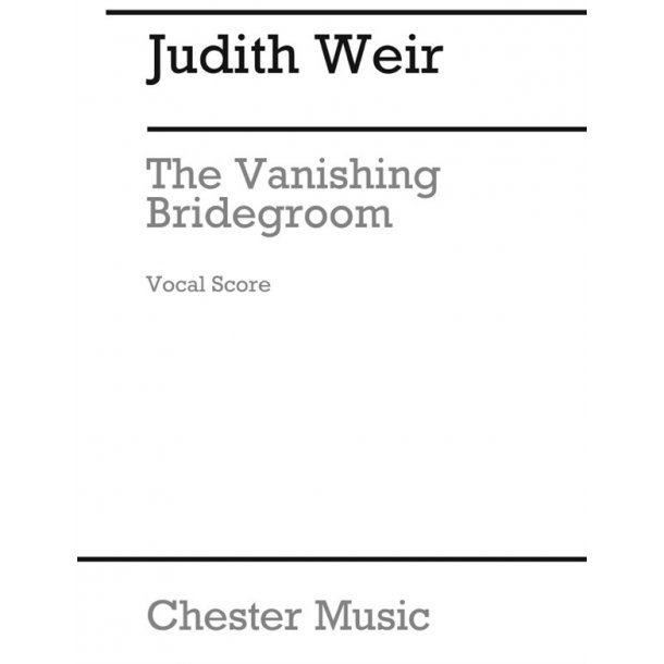 Judith Weir: The Vanishing Bridegroom (Vocal Score)