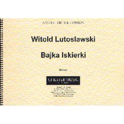 Witold Lutoslawski: Bajka Iskierki (The Tale Of The Little Spark)