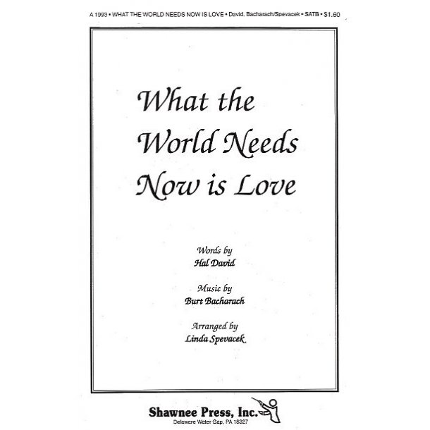 Burt Bacharach: What The World Needs Now Is Love (SATB/Piano)