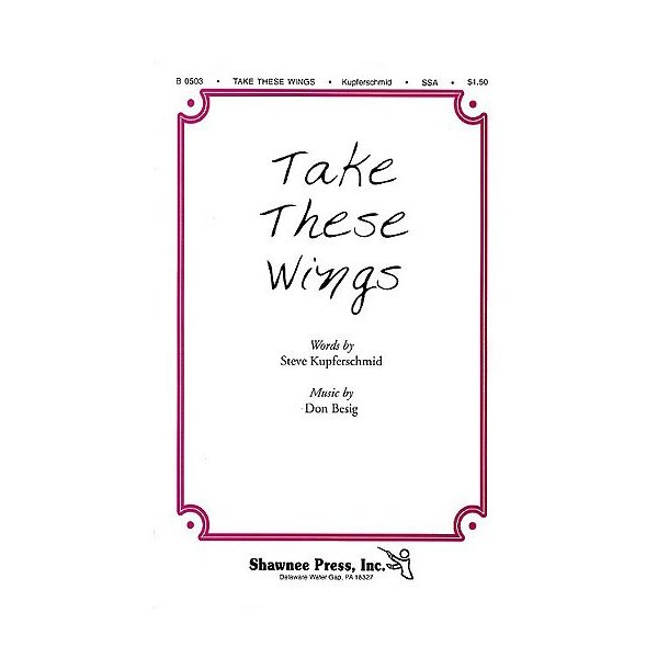 Don Besig: Take These Wings (SSA)