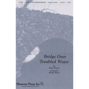 Simon And Garfunkel: Bridge Over Troubled Water (SATB)