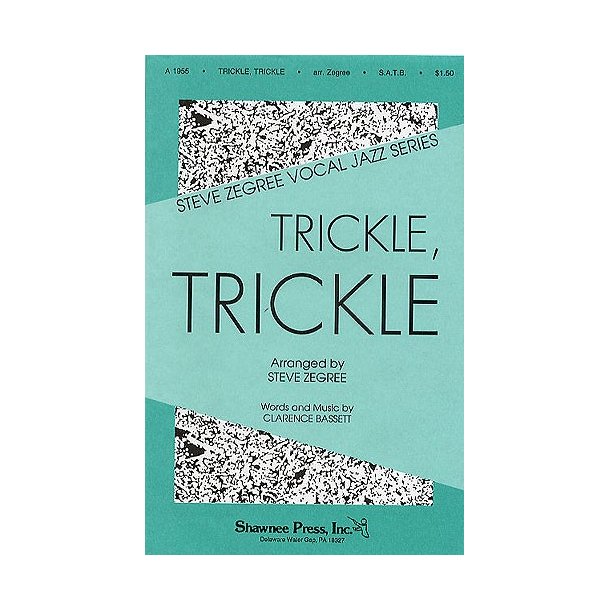 Clarence Bassett: Trickle Trickle SATB