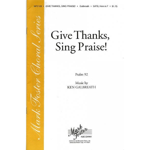 Galbreath: Give Thanks, Sing Praise (Psalm 92) For Soprano, Alto, Tenor And Bass &amp; Horn
