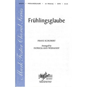 Schubert And  Weinandy: Fruhlingsglaube (Faith In Spring) For Soprano, Alto, Tenor And Bass
