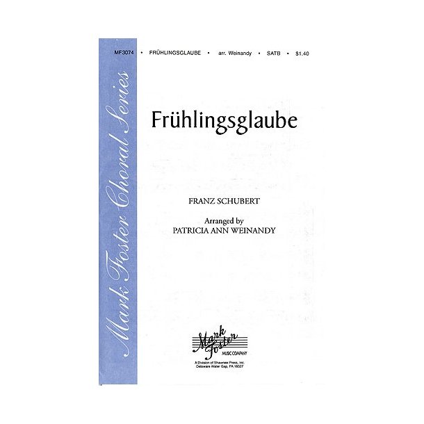 Schubert And  Weinandy: Fruhlingsglaube (Faith In Spring) For Soprano, Alto, Tenor And Bass