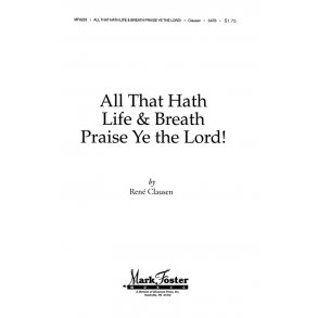 Ren Clausen: All That Hath Life And Breath Praise Ye The Lord! (SATB)