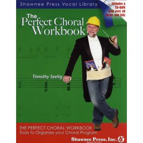 Timothy Seelig: The Perfect Choral Workbook