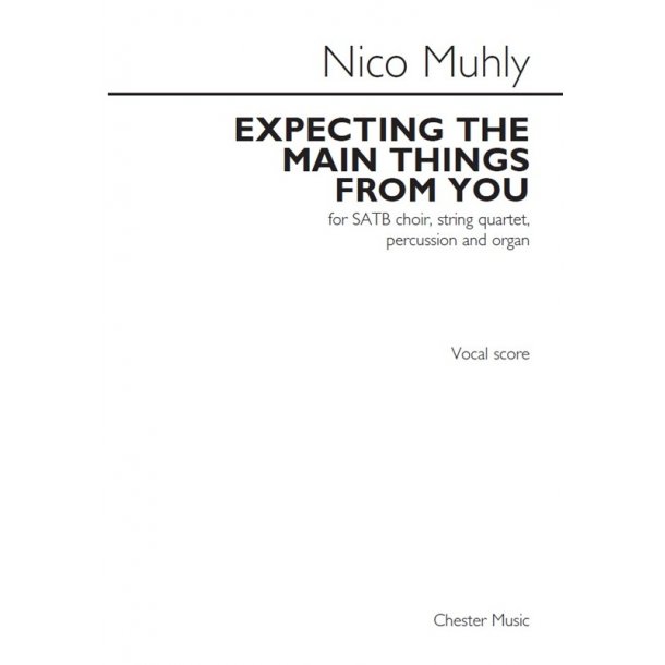 Nico Muhly: Expecting The Main Things From You (SATB)