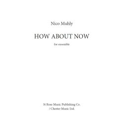 Nico Muhly: How About Now (For Five Instruments)