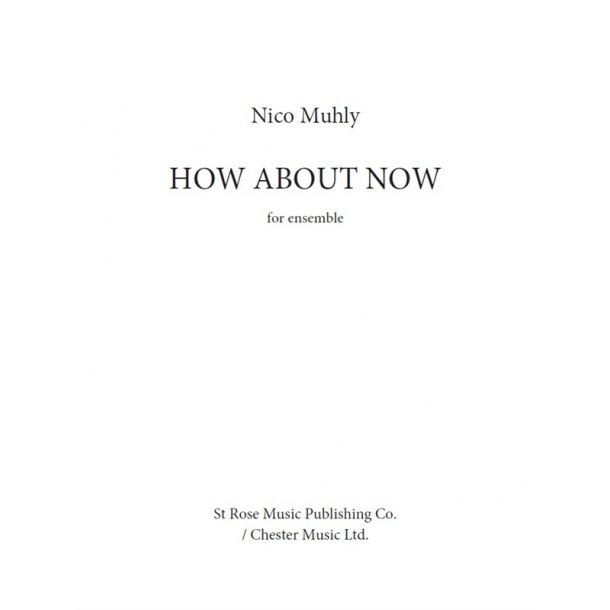 Nico Muhly: How About Now (For Five Instruments)