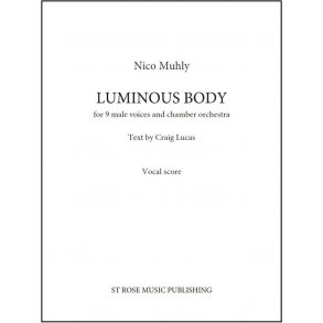Nico Muhly: Luminous Body (For Nine Male Voices And Orchestra)