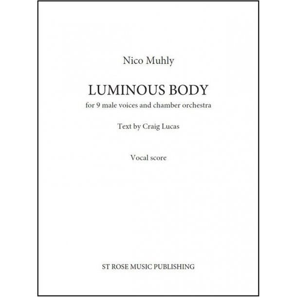 Nico Muhly: Luminous Body (For Nine Male Voices And Orchestra)