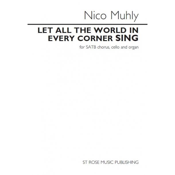 Nico Muhly: Let All The World In Every Corner Sing (Vocal Score)