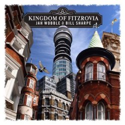 Bill Sharpe/Jah Wobble: Kingdom Of Fitzrovia