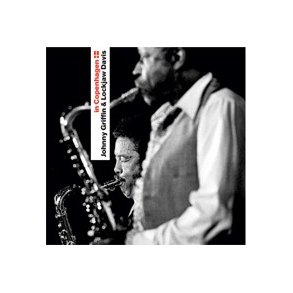 Johnny Griffin And Lockjaw Davis: In Copenhagen