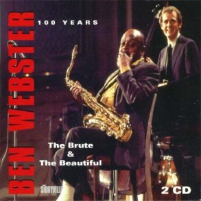 BEN WEBSTER 100 YEARS THE BRUTE AND THE BEAUTIFUL CD
