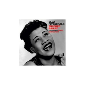 Ella Fitzgerald & Mildred Bailey: Legendary Radio Broadcasts