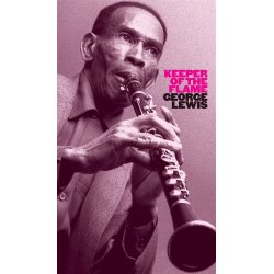 George Lewis: Keeper Of The Flame (8CD Box + 28 Page Booklet)
