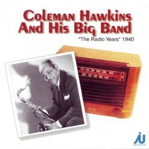 Coleman Hawkins: The Radio Years 1940