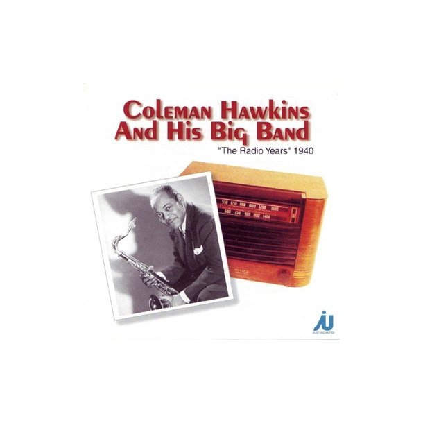 Coleman Hawkins: The Radio Years 1940