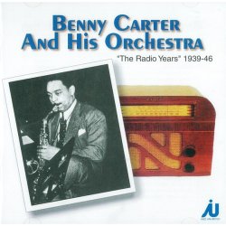 Benny Carter: The Radio Years 1939-1946