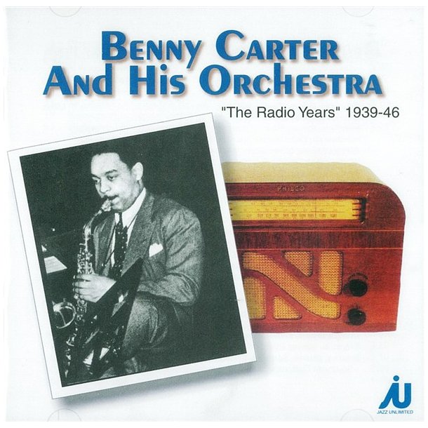 Benny Carter: The Radio Years 1939-1946