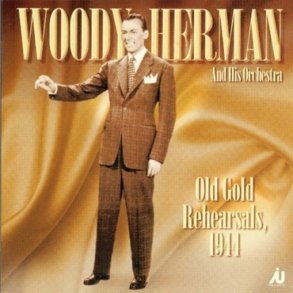 Woody Herman: Old Gold Rehearsals 1944