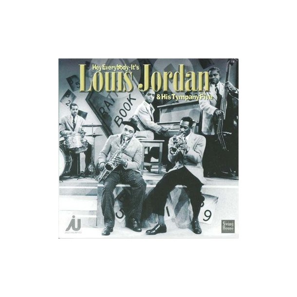 Hey Everybody It's Louis Jordan and His Tympany Five