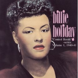 Billie Holiday: Control Booth Volume 1 (1940-1941)